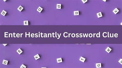 enter crossword clue|Enter Crossword Clue